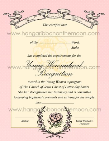 Young Womanhood Recognition certificate (ward & stake versions). Editable PDF & jpeg files. Use when you want to additionaly honor YW who complete their Personal Progress. Free download from Hang a Ribbon on the Moon.
