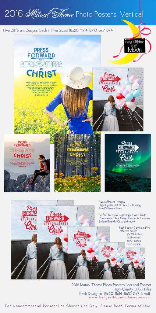 2016 Mutual Theme Photo Posters (Vertical Format) FIVE different high-quality photo posters in 16x20, 11x14, 8x10, 5x7 and 4x6-inch sizes. FREE DOWNLOAD! Perfect for New Beginnings, Young Women in Excellence, Girls Camp, Youth Conference and more!
