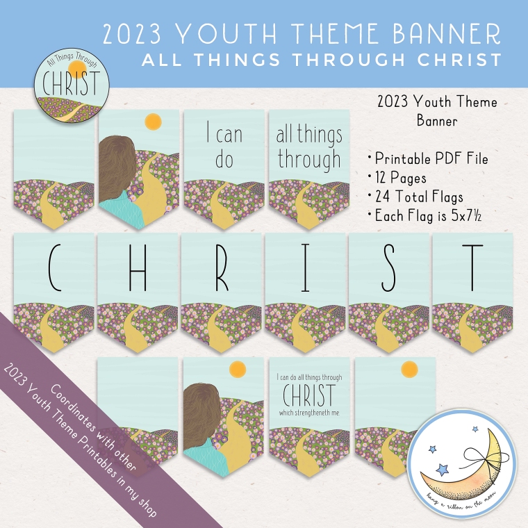 2023 LDS Youth Theme Printable Banner from Hang a Ribbon on the Moon I can do all things through Christ Philippians 4:13 painted girl looking forward into fields of flowers printable PDF and JPEG files.